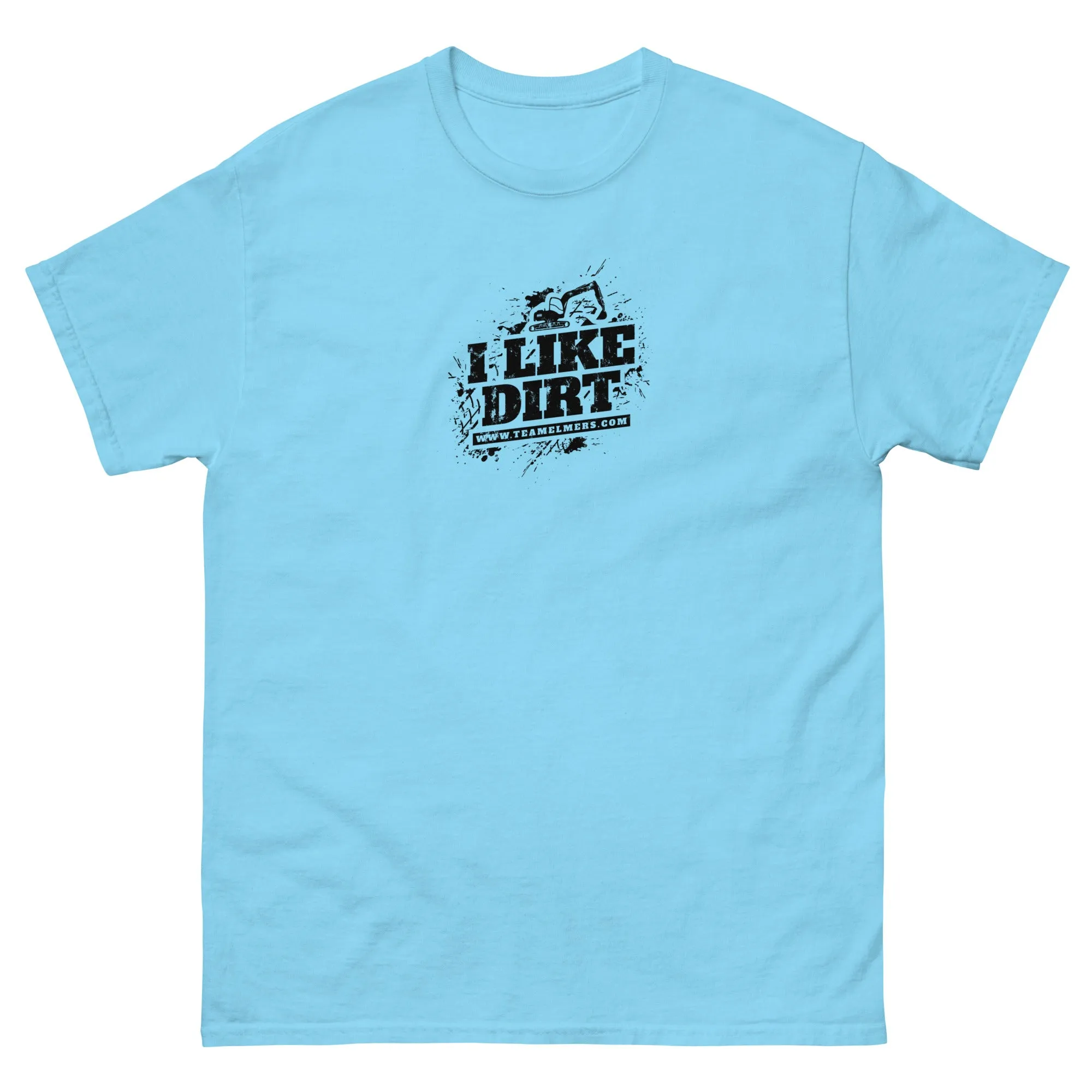 I Like Dirt Excavator Unisex T-Shirt