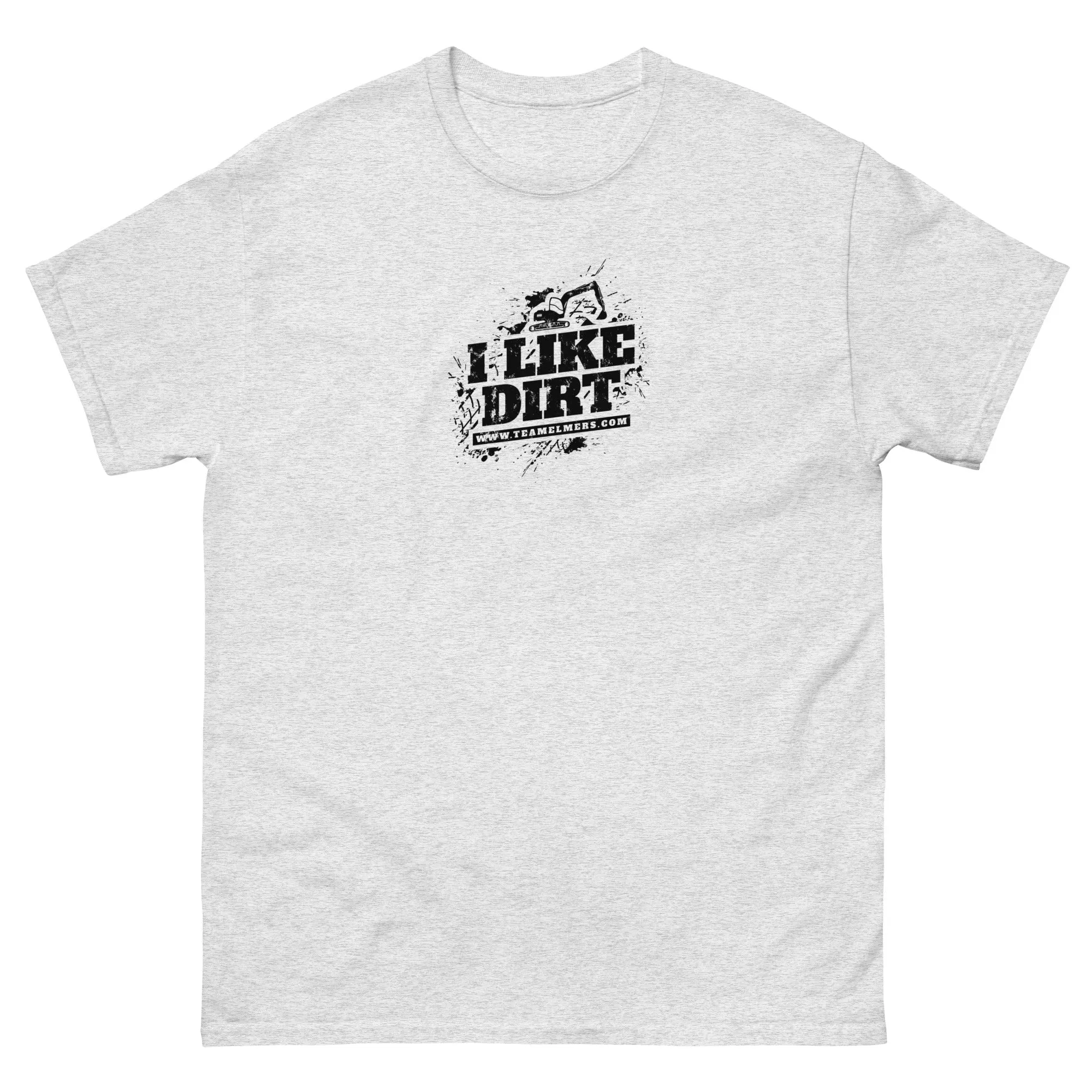 I Like Dirt Excavator Unisex T-Shirt